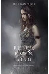 Rebel, Pawn, King