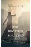 Soldier, Brother, Sorcerer
