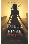 Ruler, Rival, Exile