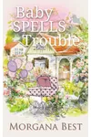 Baby Spells Trouble: Paranormal Cozy Mystery