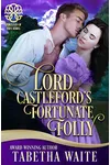 Lord Castleford's Fortunate Folly