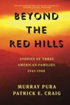 Beyond the Red Hills: Three American Families —1945-1968