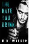 The Hate You Drink