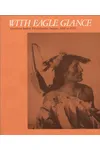 With Eagle Glance: American Indian Photographic Images, 1868-1931
