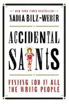 Accidental Saints: Finding God in All the Wrong People
