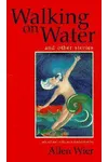 Walking on Water and Other Stories