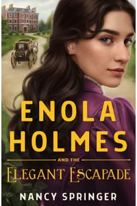 Enola Holmes and the Elegant Escapade