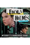 Enola Holmes: Mycroft's Dangerous Game