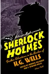 Sherlock Holmes: Further Adventures in the Realms of H.G. Wells Volume Two