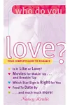Who Do You Love?: Your Complete Guide To Romance