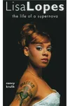 Lisa Lopes: The Life of a Supernova