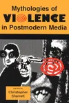 Mythologies of Violence in Postmodern Media