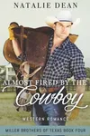 Almost Fired by the Cowboy