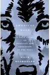 American Wolf: A True Story of Survival and Obsession in the West