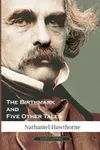 The Birthmark & Five Other Tales