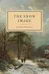 The Snow Image: and Other Twice-Told Tales