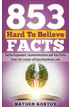 853 Hard to Believe Facts