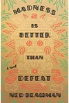 Madness is Better than Defeat