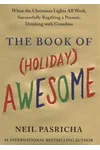 The Book of (Holiday) Awesome: When the Christmas Lights All Work, Successfully Regifting a Present, Drinking with Grandma