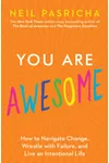 You Are Awesome: How to Navigate Change, Wrestle with Failure, and Live an Intentional Life