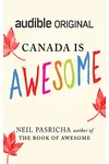 Canada Is Awesome: A Little Book About A Big Country