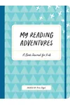 My Reading Adventures: A Book Journal for Kids
