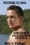 Pledge Class and Other College Boy Erotica