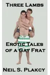 Three Lambs: Erotic Tales of a Gay Frat