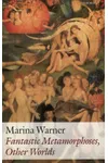 Fantastic Metamorphoses, Other Worlds: Ways of Telling the Self