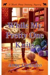 While My Pretty One Knits