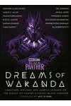 Marvel Studios' Black Panther: Dreams of Wakanda: Creators, Writers, and Comics Legends on the Impact of Marvel Studios' Black Panther