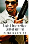 Basic & Intermediate Combat Survival: Combat Effective...Combat Proven