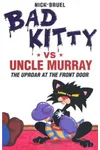 Bad Kitty vs Uncle Murray: The Uproar at the Front Door