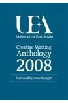Uea Creative Writing Anthology 2008.