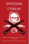 Shotguns v. Cthulhu