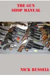 The Gun Shop Manual