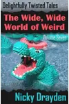 The Wide, Wide World of Weird