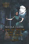 You Say Witch Like It's A Bad Thing
