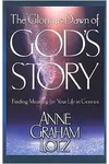 The Glorious Dawn of God's Story: Finding Meaning for Your Life in Genesis