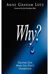 Why?: Trusting God When You Don't Understand