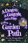 A Dragon, a Gargoyle, and a Faery Follow A Garden Path