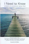 I Need To Know: Answers To Questions about God