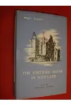 The Fortified House in Scotland, Vol. I
