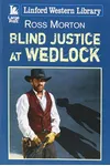 Blind Justice at Wedlock (As: Ross Morton)