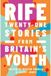 Rife: Twenty-One Stories from Britain's Youth