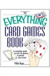 The Everything Card Games Book: A complete guide to over 50 games to please any crowd