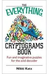 The Everything Cryptograms Book: Fun And Imaginative Puzzles For The Avid Decoder
