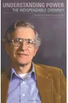 Understanding Power: The Indispensable Chomsky