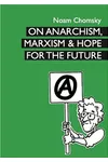 Anarchism, Marxism and Hope for the Future