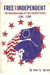 Free and Independent: The Confederation of the United States, 1781-1791